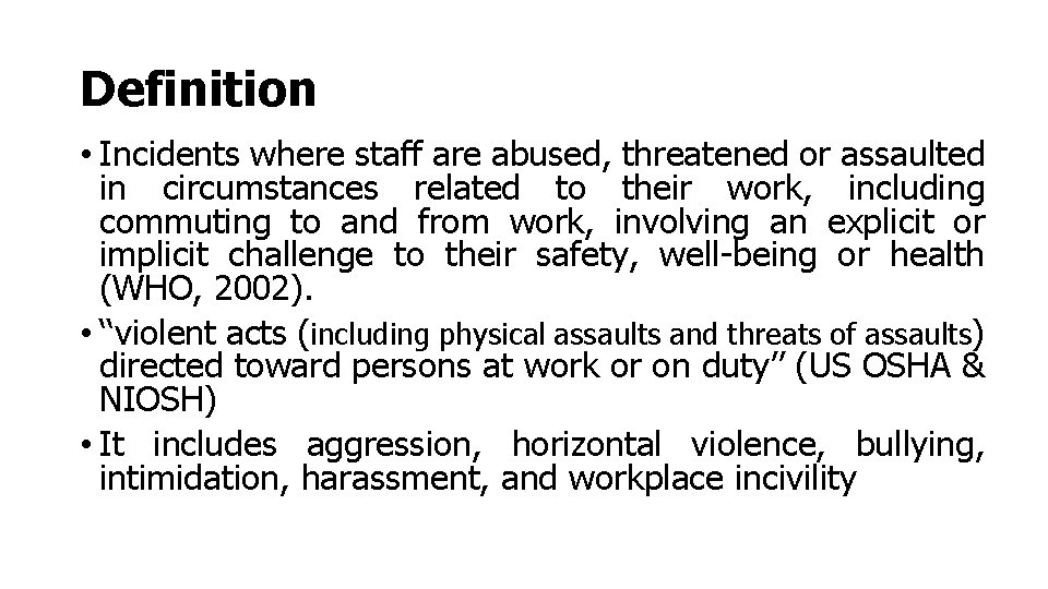 Definition • Incidents where staff are abused, threatened or assaulted in circumstances related to