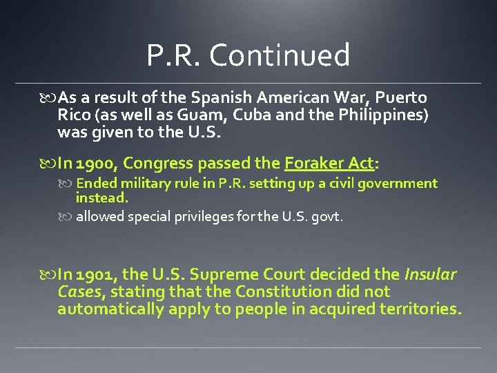 P. R. Continued As a result of the Spanish American War, Puerto Rico (as