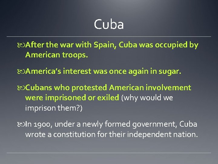 Cuba After the war with Spain, Cuba was occupied by American troops. America’s interest