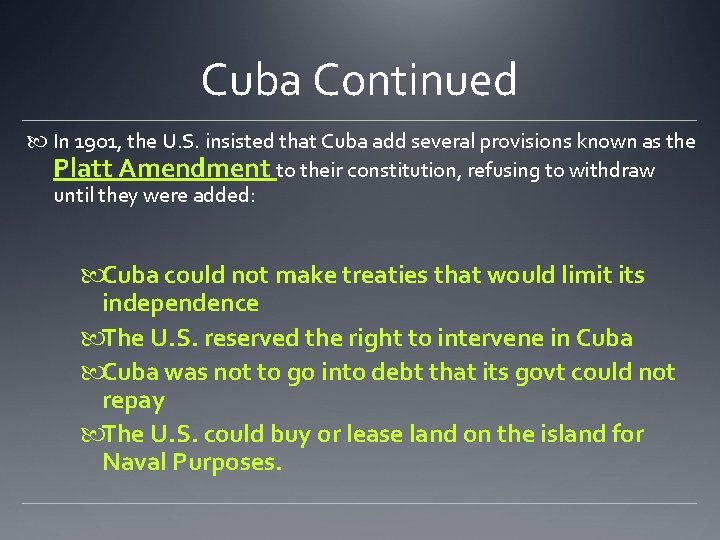 Cuba Continued In 1901, the U. S. insisted that Cuba add several provisions known