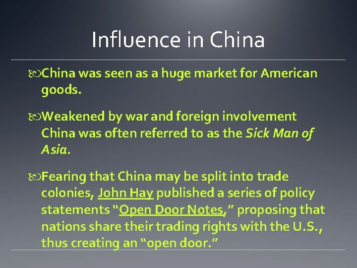 Influence in China was seen as a huge market for American goods. Weakened by