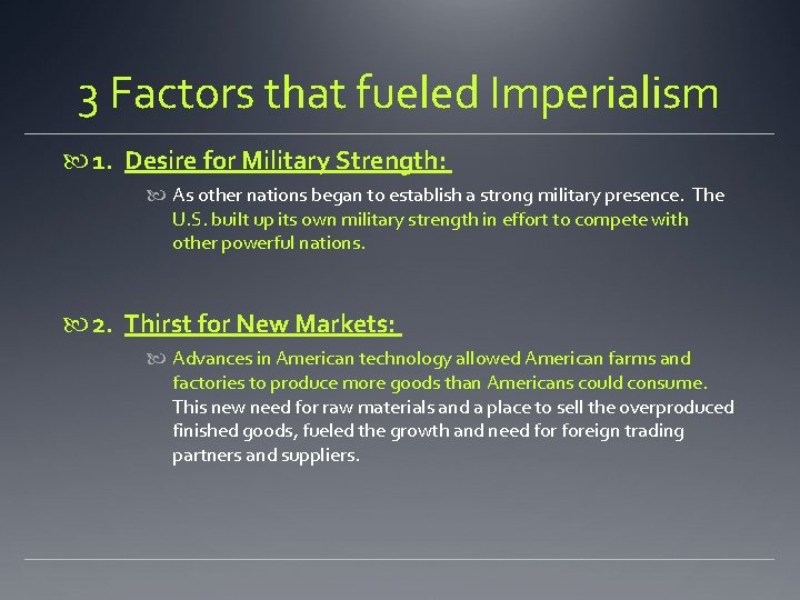 3 Factors that fueled Imperialism 1. Desire for Military Strength: As other nations began