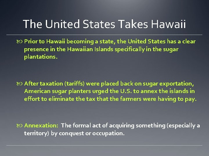 The United States Takes Hawaii Prior to Hawaii becoming a state, the United States