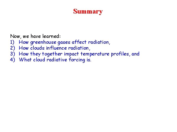 Summary Now, we have learned: 1) How greenhouse gases affect radiation, 2) How clouds