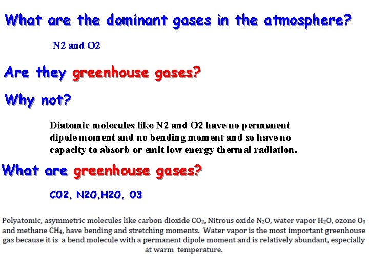 What are the dominant gases in the atmosphere? N 2 and O 2 Are