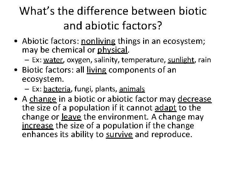 What’s the difference between biotic and abiotic factors? • Abiotic factors: nonliving things in