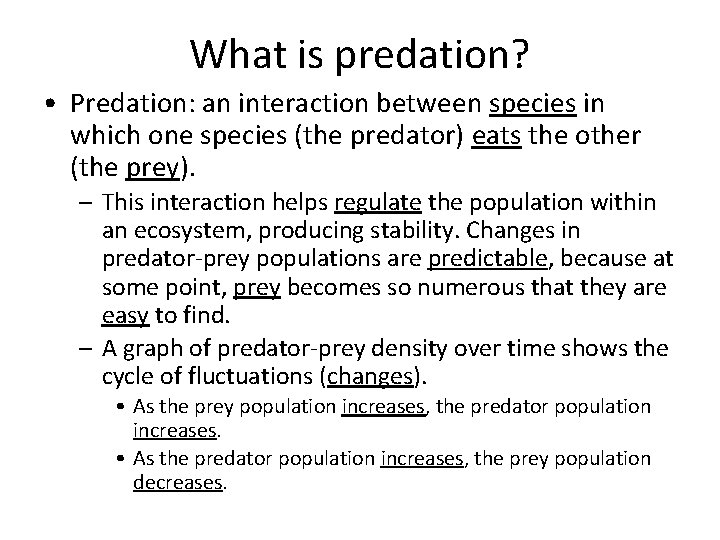 What is predation? • Predation: an interaction between species in which one species (the