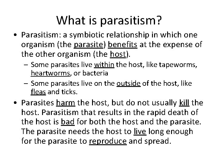 What is parasitism? • Parasitism: a symbiotic relationship in which one organism (the parasite)