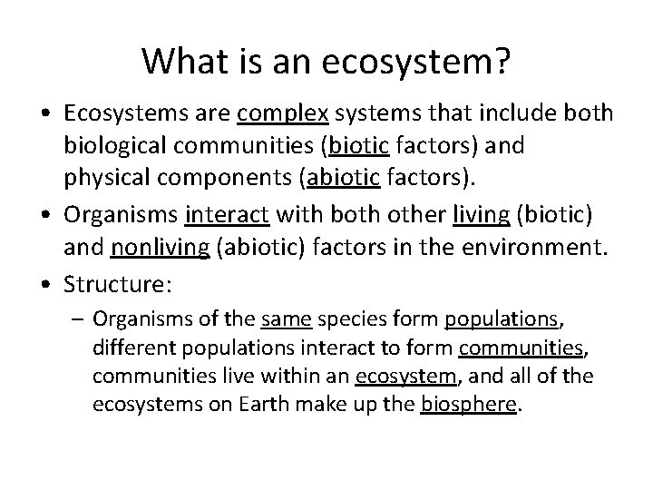 What is an ecosystem? • Ecosystems are complex systems that include both biological communities