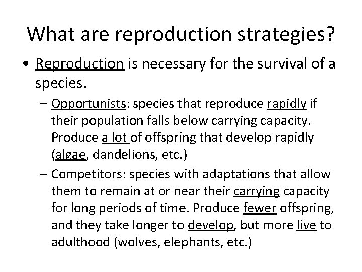 What are reproduction strategies? • Reproduction is necessary for the survival of a species.