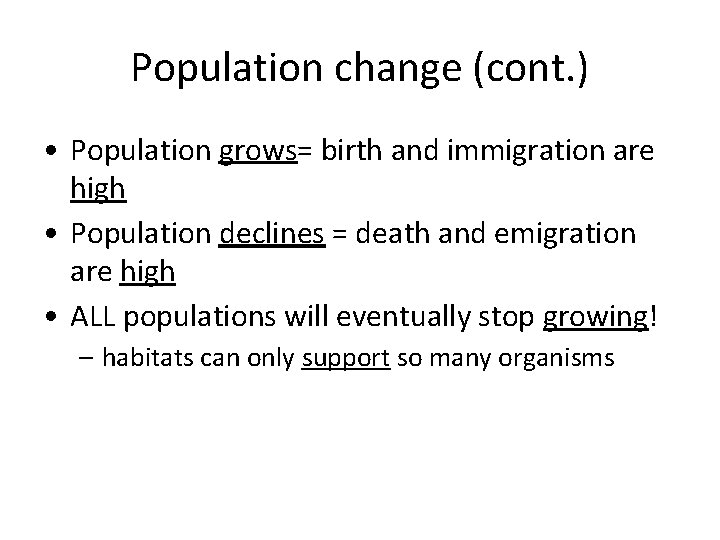 Population change (cont. ) • Population grows= birth and immigration are high • Population