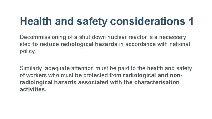 Health and safety considerations 1 Decommissioning of a shut down nuclear reactor is a