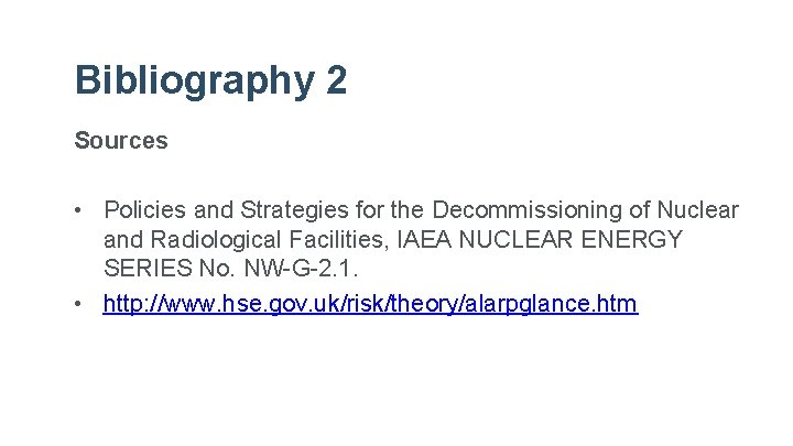 Bibliography 2 Sources • Policies and Strategies for the Decommissioning of Nuclear and Radiological