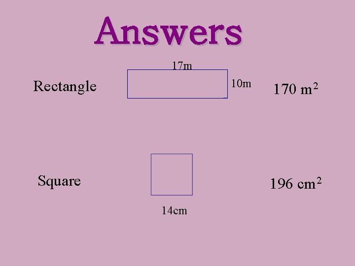 Answers 17 m 10 m Rectangle Square 170 m 2 196 cm 2 14