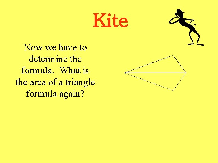 Kite Now we have to determine the formula. What is the area of a
