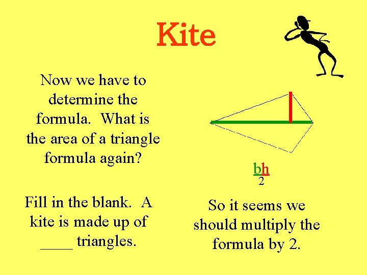 Kite Now we have to determine the formula. What is the area of a