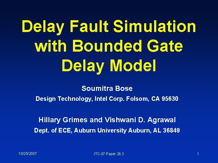Delay Fault Simulation with Bounded Gate Delay Model Soumitra Bose Design Technology, Intel Corp.