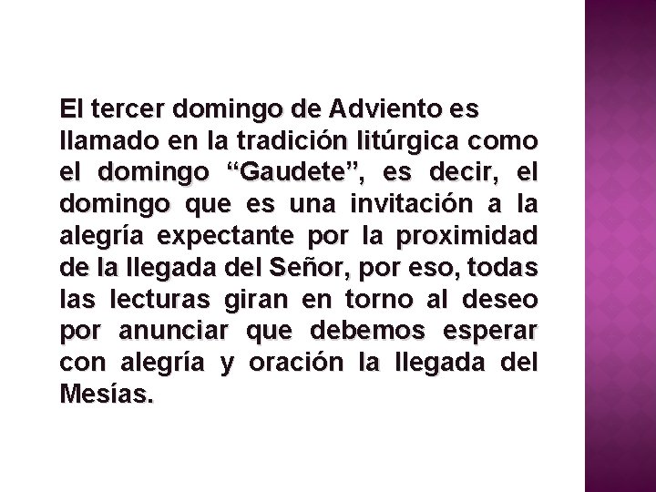 El tercer domingo de Adviento es llamado en la tradición litúrgica como el domingo