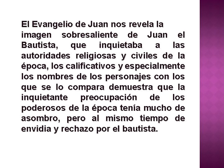 El Evangelio de Juan nos revela la imagen sobresaliente de Juan el Bautista, que