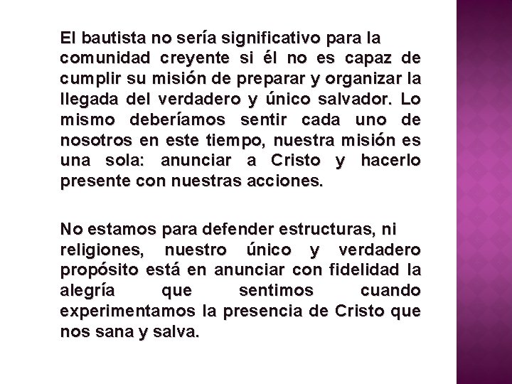 El bautista no sería significativo para la comunidad creyente si él no es capaz