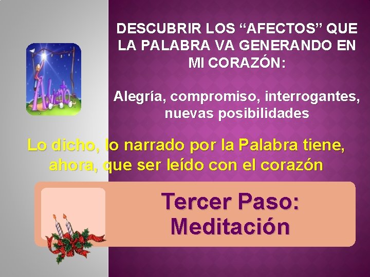 DESCUBRIR LOS “AFECTOS” QUE LA PALABRA VA GENERANDO EN MI CORAZÓN: Alegría, compromiso, interrogantes,