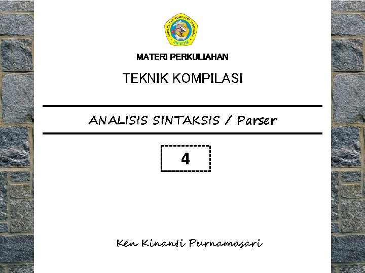 MATERI PERKULIAHAN TEKNIK KOMPILASI ANALISIS SINTAKSIS / Parser 4 Ken Kinanti Purnamasari 