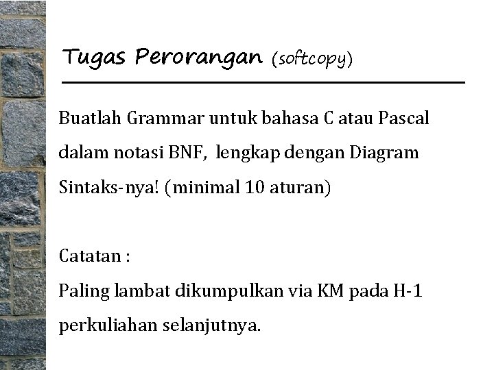 Tugas Perorangan (softcopy) Buatlah Grammar untuk bahasa C atau Pascal dalam notasi BNF, lengkap