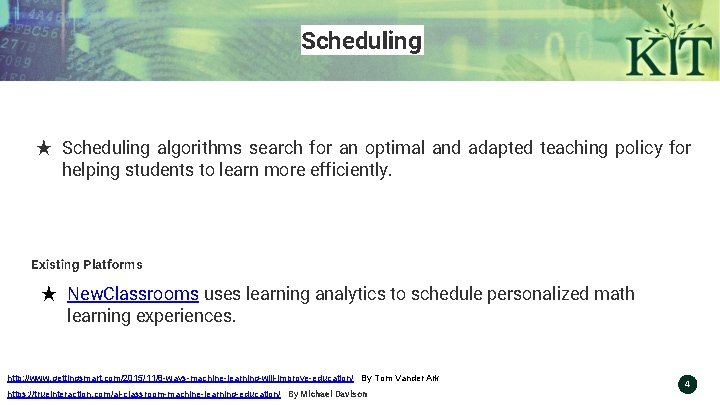 Scheduling ★ Scheduling algorithms search for an optimal and adapted teaching policy for helping