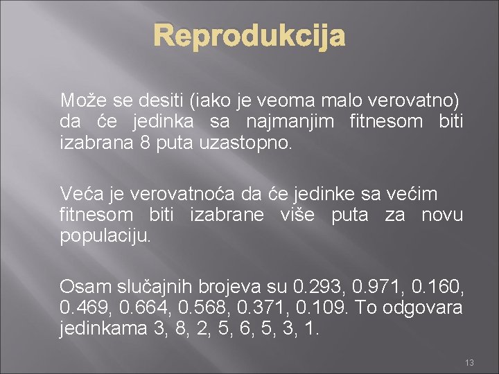 Reprodukcija Može se desiti (iako je veoma malo verovatno) da će jedinka sa najmanjim