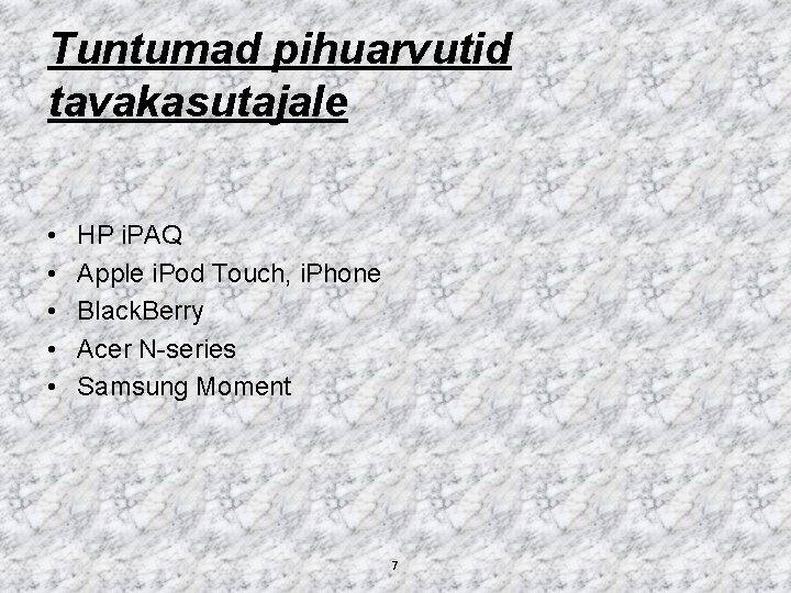 Tuntumad pihuarvutid tavakasutajale • • • HP i. PAQ Apple i. Pod Touch, i.