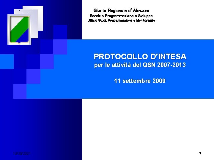 Giunta Regionale d’Abruzzo Servizio Programmazione e Sviluppo Ufficio Studi, Programmazione e Monitoraggio PROTOCOLLO D’INTESA