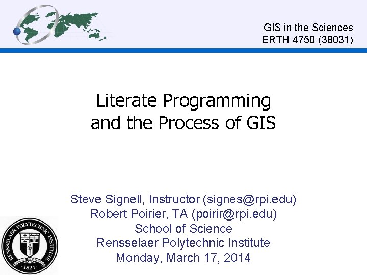 GIS in the Sciences ERTH 4750 (38031) Literate Programming and the Process of GIS