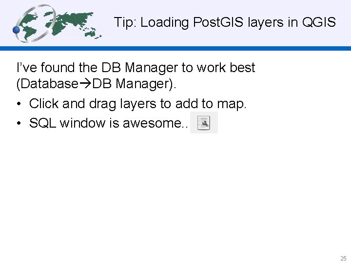 Tip: Loading Post. GIS layers in QGIS I’ve found the DB Manager to work