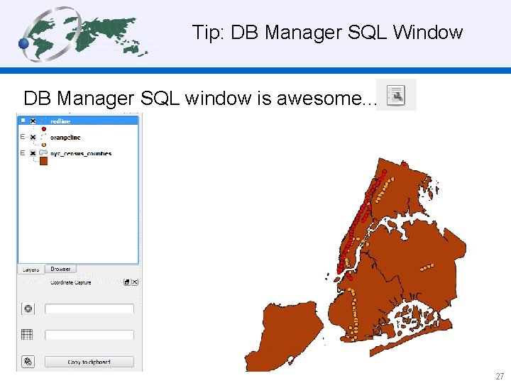 Tip: DB Manager SQL Window DB Manager SQL window is awesome. . . 27