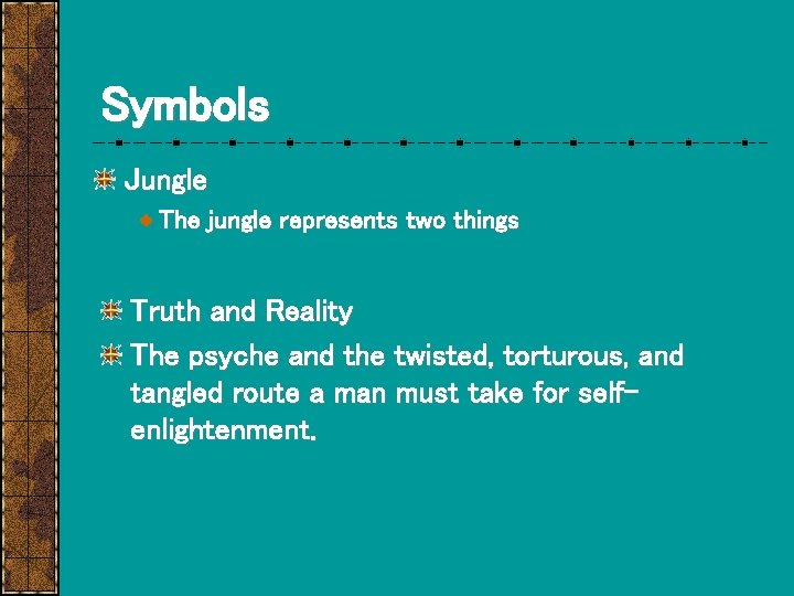 Symbols Jungle The jungle represents two things Truth and Reality The psyche and the