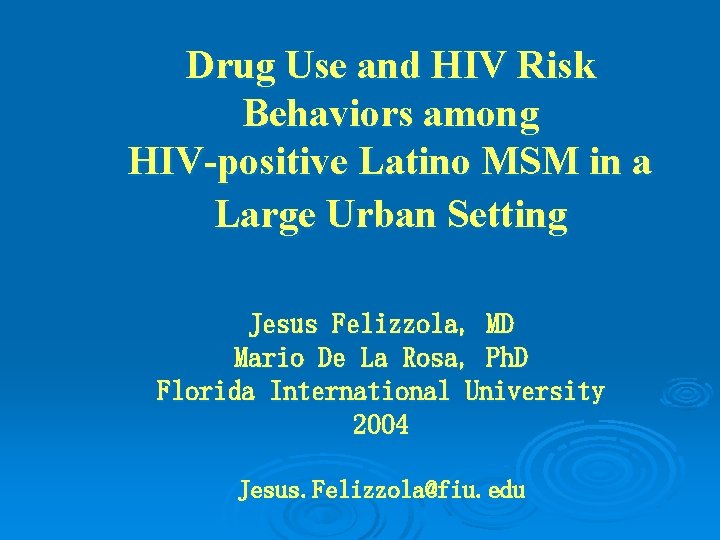 Drug Use and HIV Risk Behaviors among HIV-positive Latino MSM in a Large Urban