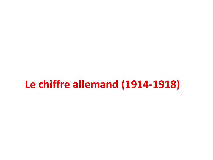 Le chiffre allemand (1914 -1918) 