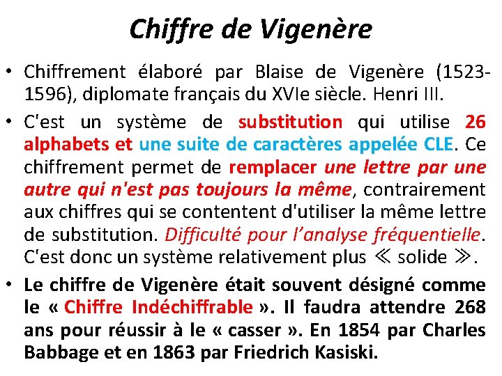 Chiffre de Vigenère • Chiffrement élaboré par Blaise de Vigenère (15231596), diplomate français du