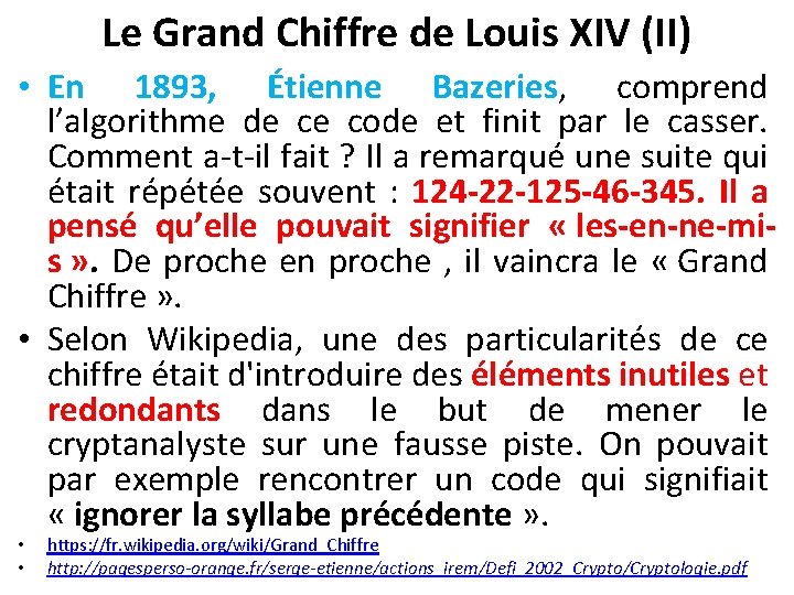 Le Grand Chiffre de Louis XIV (II) • En 1893, Étienne Bazeries, comprend l’algorithme
