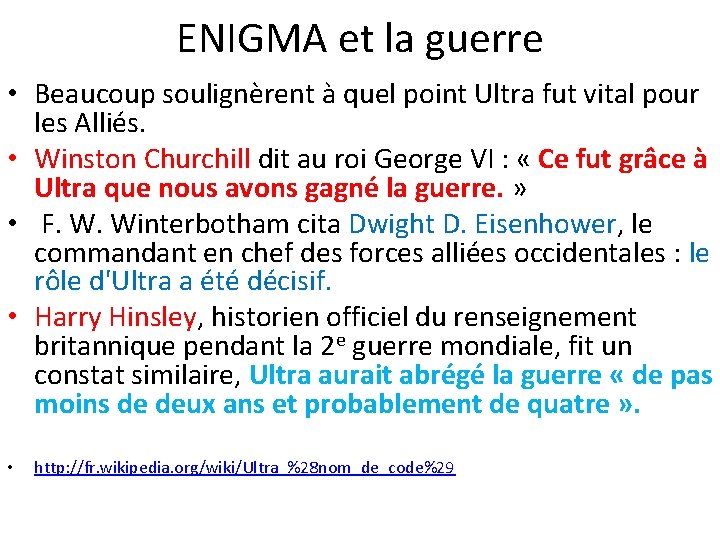 ENIGMA et la guerre • Beaucoup soulignèrent à quel point Ultra fut vital pour