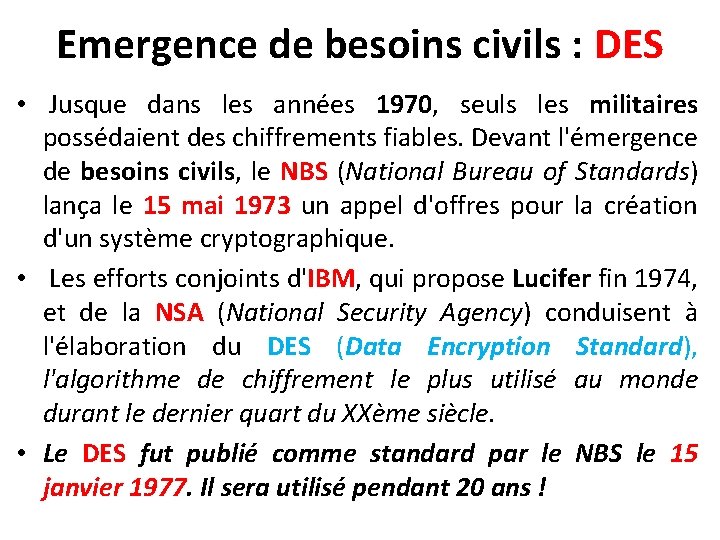 Emergence de besoins civils : DES • Jusque dans les années 1970, seuls les