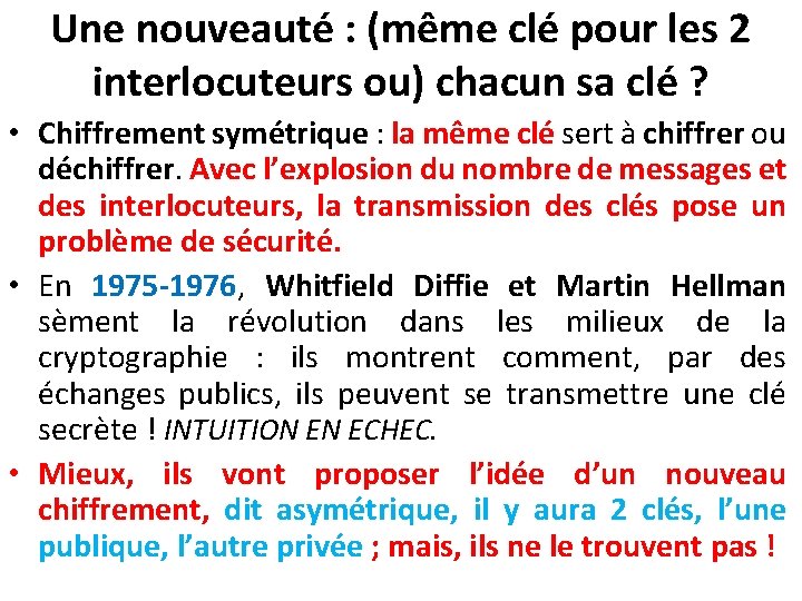 Une nouveauté : (même clé pour les 2 interlocuteurs ou) chacun sa clé ?