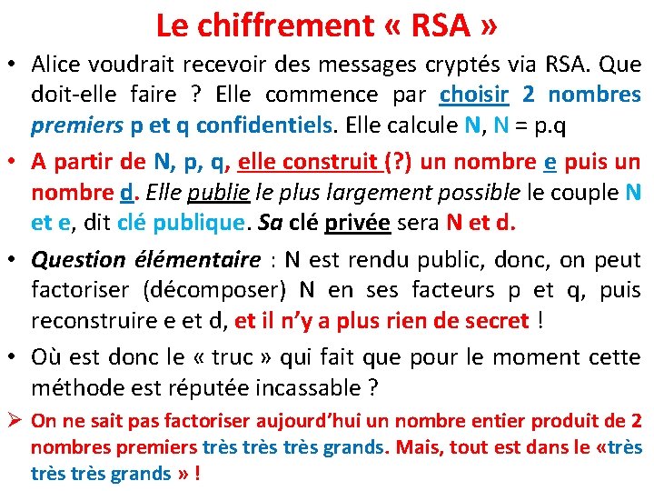 Le chiffrement « RSA » • Alice voudrait recevoir des messages cryptés via RSA.