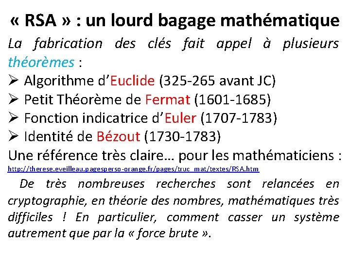  « RSA » : un lourd bagage mathématique La fabrication des clés fait