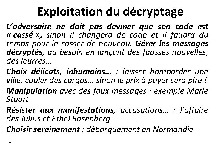 Exploitation du décryptage L’adversaire ne doit pas deviner que son code est « cassé