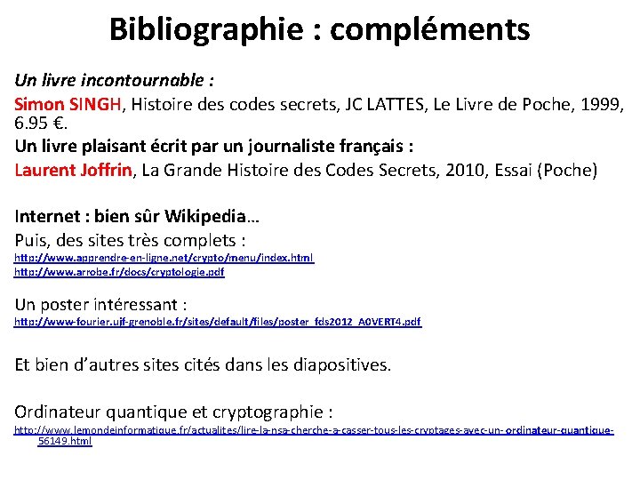 Bibliographie : compléments Un livre incontournable : Simon SINGH, Histoire des codes secrets, JC