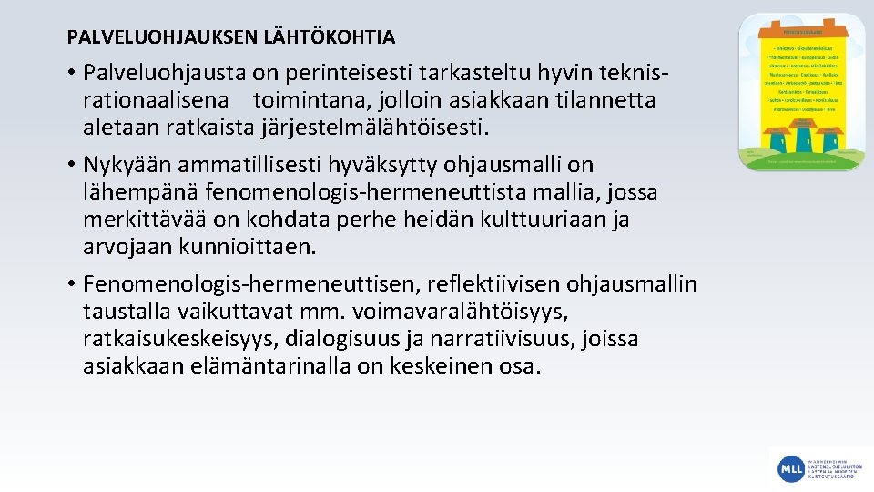 PALVELUOHJAUKSEN LÄHTÖKOHTIA • Palveluohjausta on perinteisesti tarkasteltu hyvin teknisrationaalisena toimintana, jolloin asiakkaan tilannetta aletaan