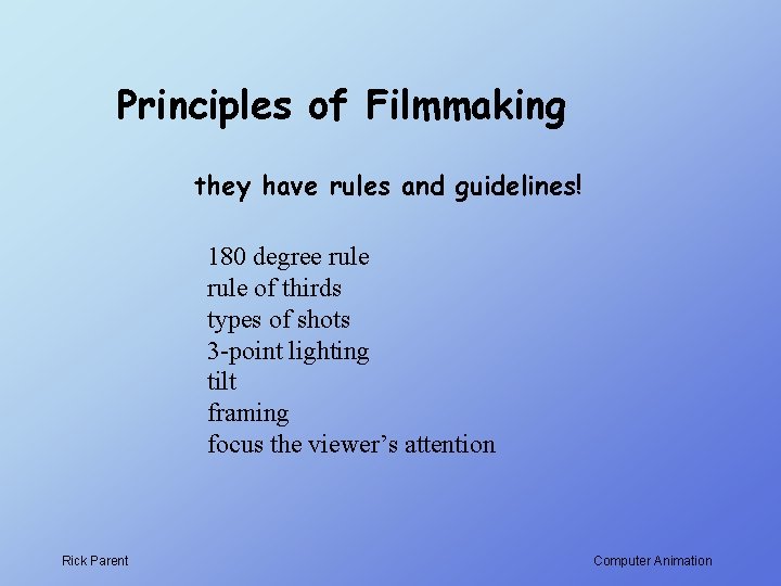 Principles of Filmmaking they have rules and guidelines! 180 degree rule of thirds types