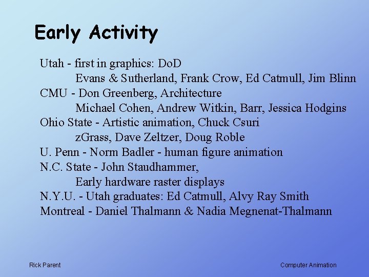 Early Activity Utah - first in graphics: Do. D Evans & Sutherland, Frank Crow,