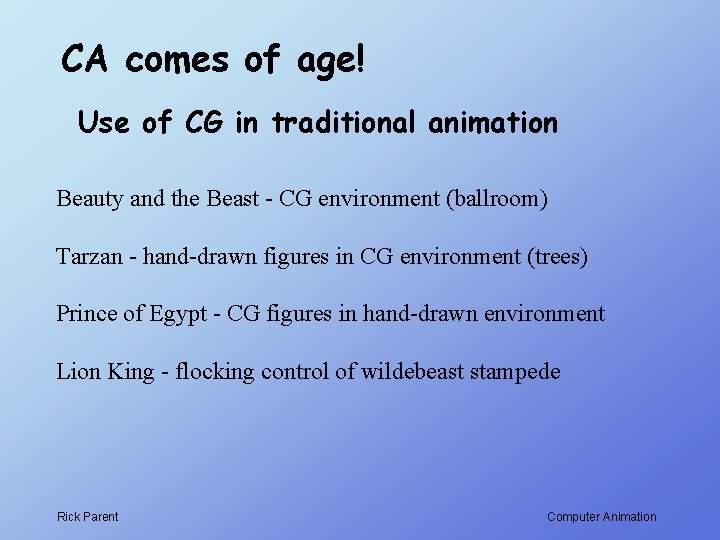 CA comes of age! Use of CG in traditional animation Beauty and the Beast